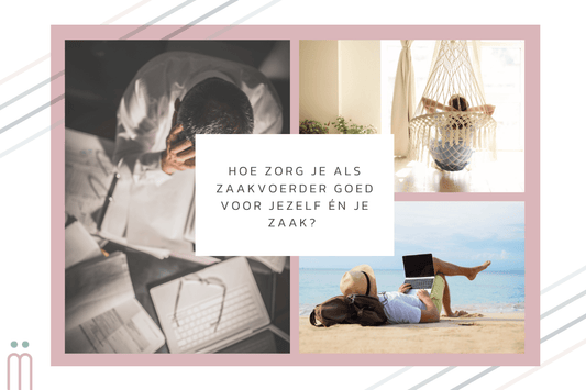 Hoe zorg je als zaakvoerder goed voor jezelf en je zaak?
