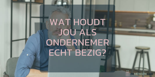 Wat houdt ondernemers écht bezig?